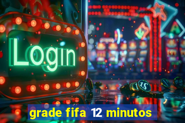 grade fifa 12 minutos